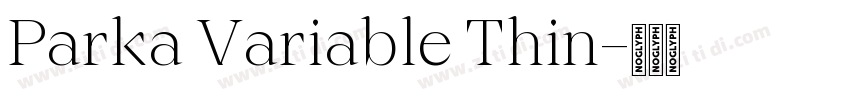 Parka Variable Thin字体转换 Parka Variable Thin字体转换